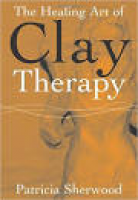 The Healing Art of Clay Therapy: Amazon.co.uk: Patricia Sherwood ...