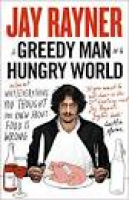 A Greedy Man in a Hungry World: How (Almost) Everything You ...