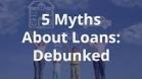 5 Myths About Loans: Debunked