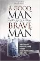 A Good Man And A Brave Man: The story of a Gloucestershire soldier ...