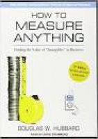 How to Measure Anything: Finding the Value of "Intangibles" in ...