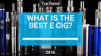 What Is The Best E Cigarette, ...