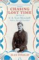 Chasing Lost Time: The Life of C.K. Scott Moncrieff: Soldier, Spy ...