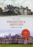 Dalkeith & Around Through Time: Amazon.co.uk: Jack Gillon ...