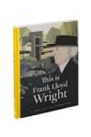 This is Frank Lloyd Wright: Amazon.co.uk: Ian Volner, Michael ...